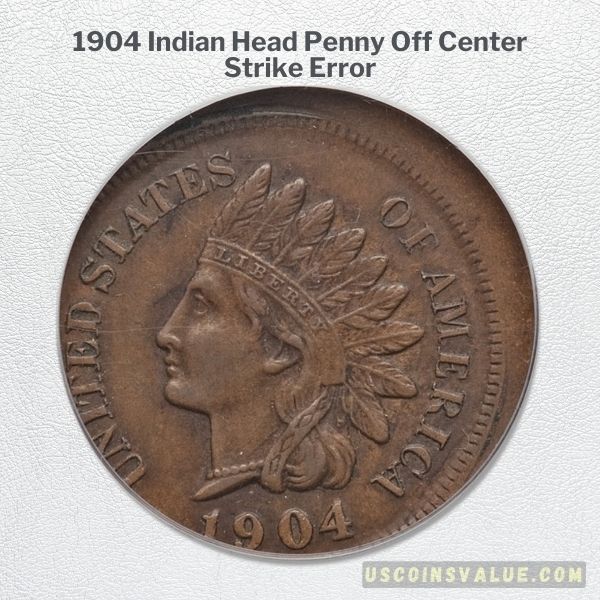 1904 Indian Head Penny Off Center Strike Error