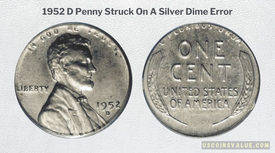 1952 D Penny Struck On A Silver Dime Error