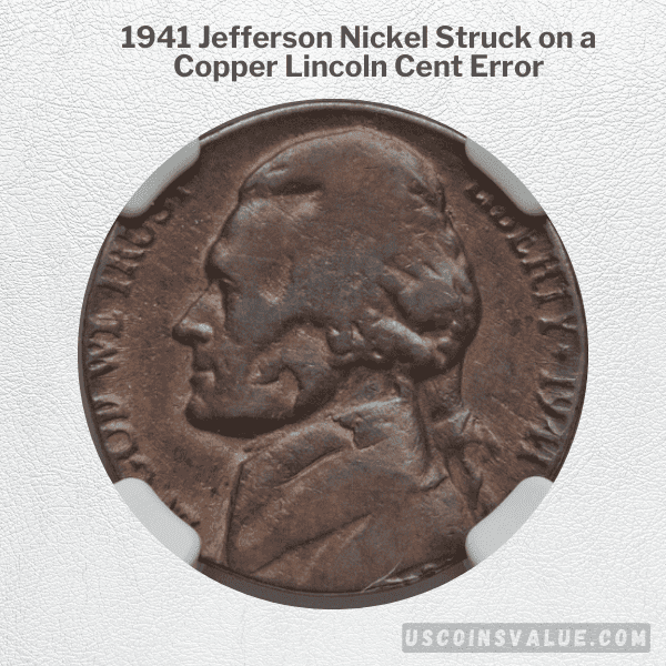 1941 Jefferson Nickel Struck on a Copper Lincoln Cent Error