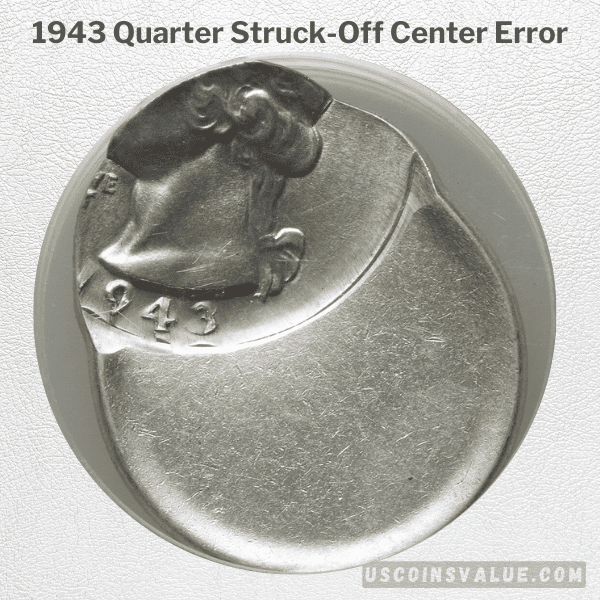 1943 Quarter Struck-Off Center Error