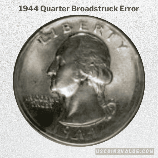 1944 Quarter Broadstruck Error