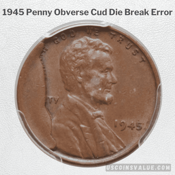 1945 Penny Obverse Cud Die Break Error
