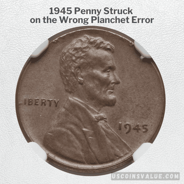 1945 Penny Struck on the Wrong Planchet Error