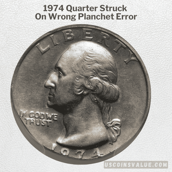 1974 Quarter Struck On Wrong Planchet Error