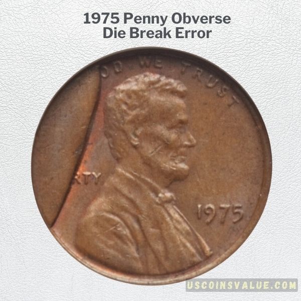 1975 Penny Obverse Die Break Error
