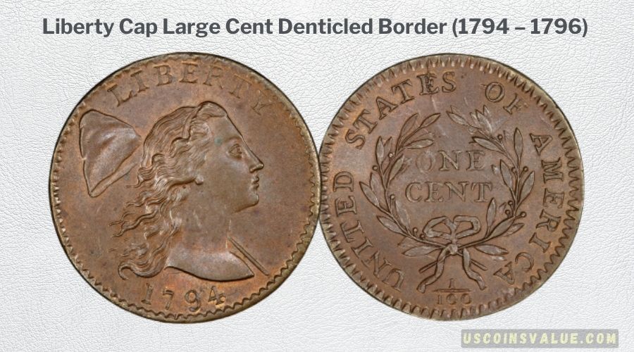 Liberty Cap Large Cent Denticled Border (1794 – 1796)