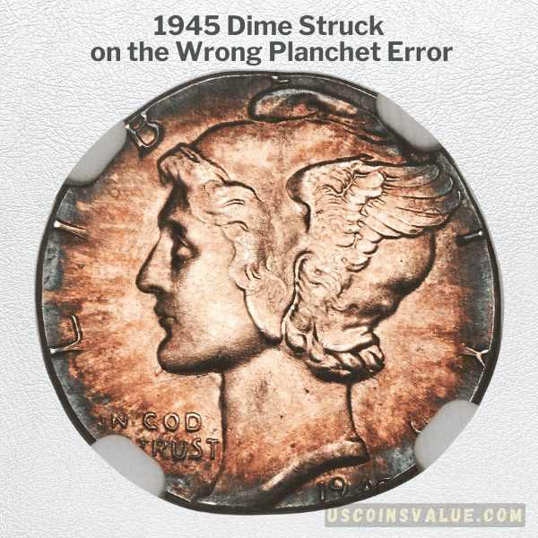 1945 Dime Struck on the Wrong Planchet Error