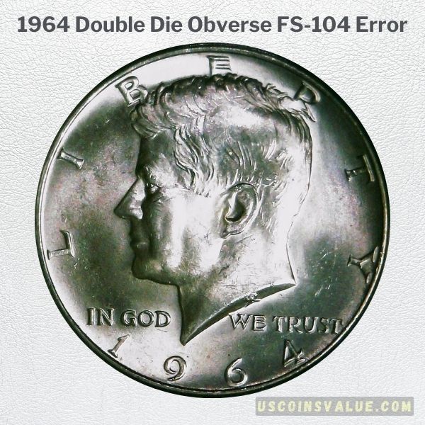 1964 Double Die Obverse FS-104 Error