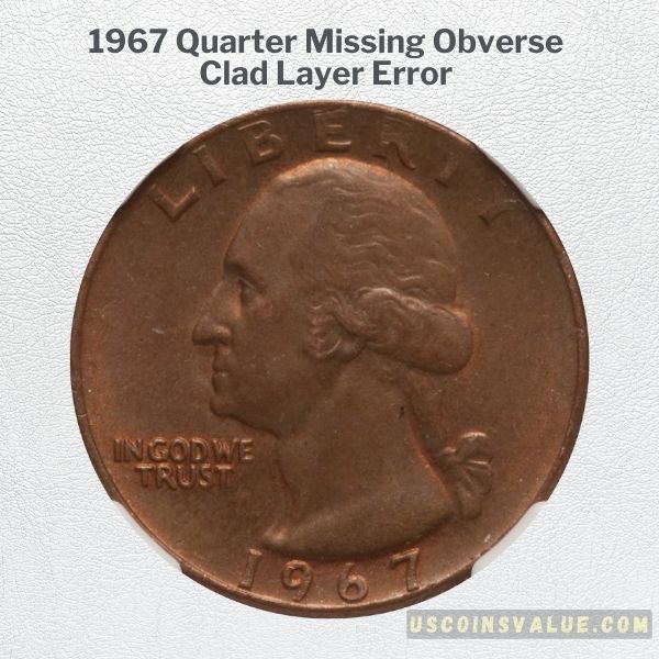 1967 Quarter Missing Obverse Clad Layer Error