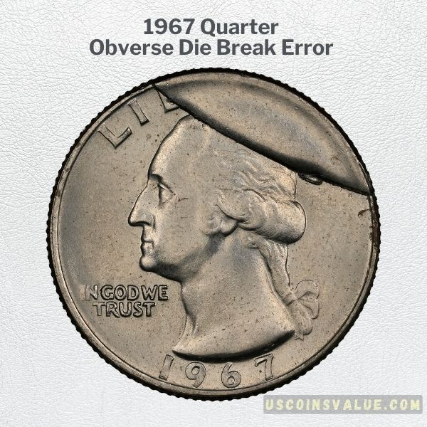 1967 Quarter Obverse Die Break Error