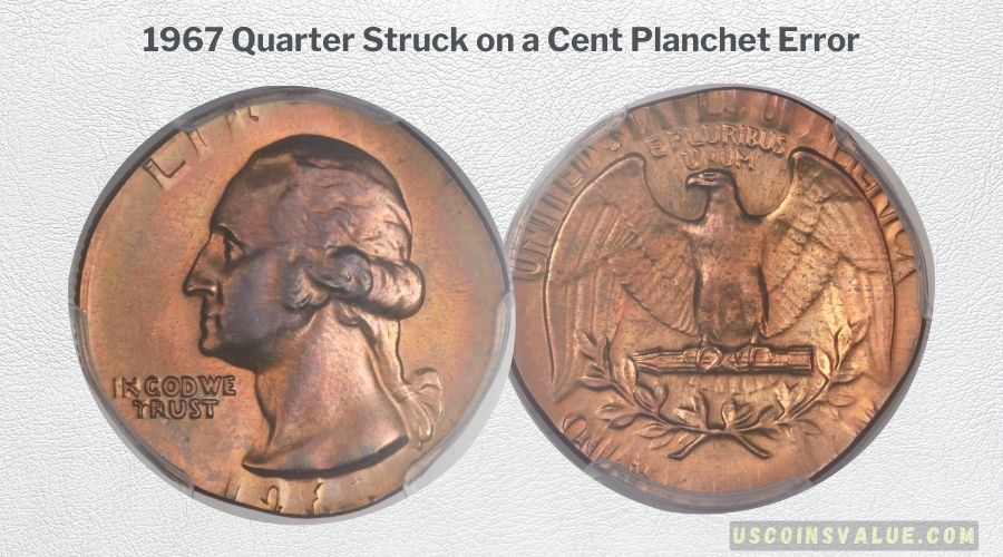 1967 Quarter Struck on a Cent Planchet Error