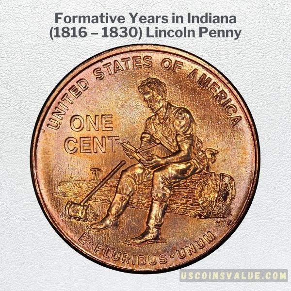 Formative Years in Indiana (1816 – 1830) Lincoln Penny