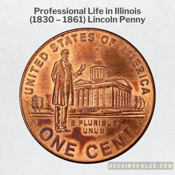 Professional Life in Illinois (1830 – 1861) Lincoln Penny