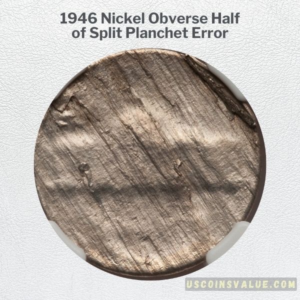 1946 Nickel Obverse Half of Split Planchet Error