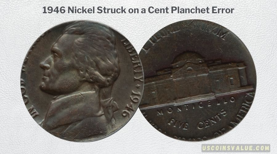 1946 Nickel Struck on a Cent Planchet Error