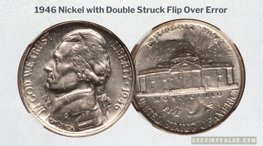 1946 Nickel with Double Struck Flip Over Error