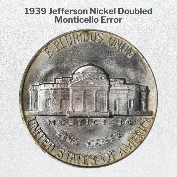 1939 Jefferson Nickel Doubled Monticello Error